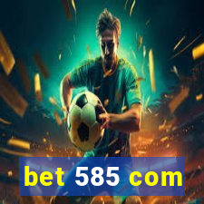 bet 585 com